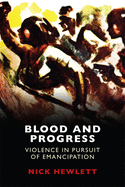 Blood and Progress: Violence in Pursuit of Emancipation