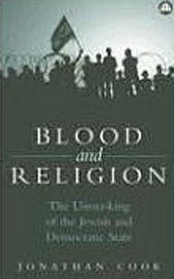 Blood and Religion: The Unmasking of the Jewish and Democratic State - Cook, Jonathan