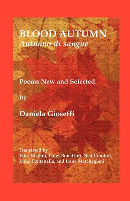 Blood Autumn/Autumno Di Sangue - Gioseffi, Daniela, Professor, and Biagini, Elisa (Translated by), and Bonaffini, Luigi (Translated by)