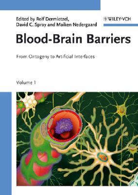Blood-Brain Barriers: From Ontogeny to Artificial Interfaces - Dermietzel, Rolf (Editor), and Spray, David C (Editor), and Nedergaard, Maiken (Editor)