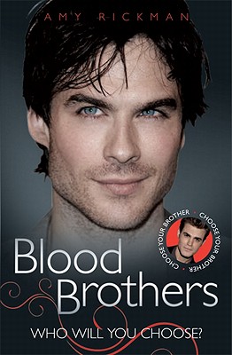 Blood Brothers: The Biography of the Vampire Diaries' Ian Somerhalder/The Biography of the Vampire Diaries' Paul Wesley - Rickman, Amy
