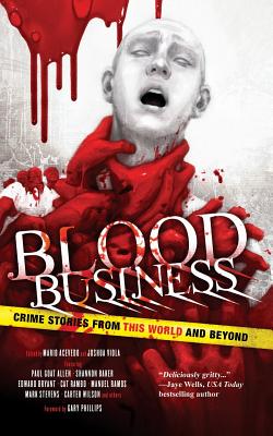 Blood Business: Crime Stories From This World And Beyond - Viola, Joshua (Editor), and Acevedo, Mario (Editor), and Jones, Stephen Graham