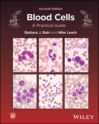 Blood Cells: A Practical Guide - Bain, Barbara J., and Leach, Mike