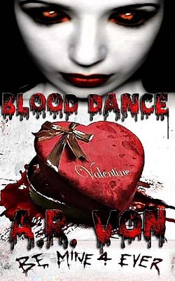 Blood Dance: Valentine - Von, A R
