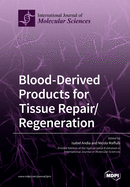 Blood-Derived Products for Tissue Repair/Regeneration