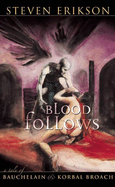 Blood Follows: The Tales of Bauchelain and Korbal Broach, Book One