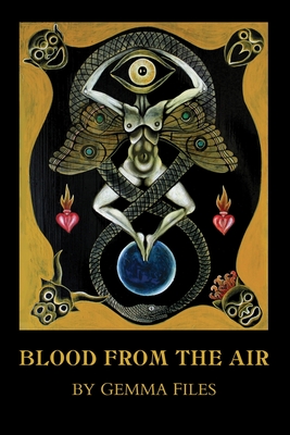 Blood from the Air - Files, Gemma, and Peper, Jesse, and Padgett, Jon (Editor)
