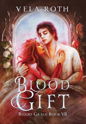 Blood Gift: A Fantasy Romance - Roth, Vela