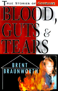 Blood Guts and Tears: True Stories from a Firefighter