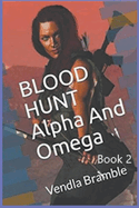 Blood Hunt: Alpha And Omega. Book 2