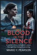 Blood in the Silence: A Mother's Farm, A Daughter's Secret, and the Night That Changed Everything