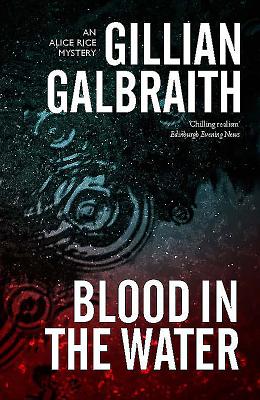 Blood in the Water: An Alice Rice Mystery - Galbraith, Gillian