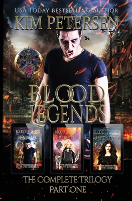 Blood Legends: The Complete Trilogy Part One (A Dark Vampire Fantasy in Post-Apocalyptic World) - Petersen, Kim