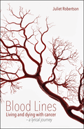 Blood Lines: Living and dying with cancer - a lyrical journey