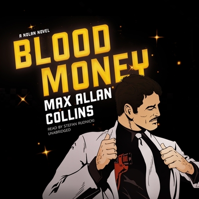 Blood Money: A Nolan Novel - Collins, Max Allan, and Bloom, Claire (Director), and Rudnicki, Stefan (Read by)