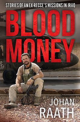Blood Money: Stories of an Ex-Recce's Missions in Iraq - Raath, Johan