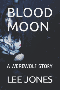Blood Moon: A Werewolf Story