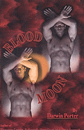 Blood Moon-The Erotic Thriller: A Novel about Power, Money, Sex, Brutality, Love, Religion, and Obsession.