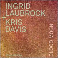 Blood Moon - Ingrid Laubrock & Kris Davis