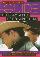 Blood Moon's Guide to Gay and Lesbian Film: The World's Most Comprehensive Guide to Recent Gay and Lesbian Movies