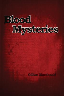 Blood Mysteries - Macdonald, Gillian