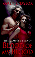 Blood of My Blood: The Vampire Legacy - Taylor, Karen E.