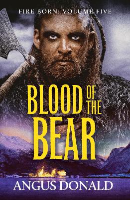 Blood of the Bear: An epic Viking tale of valour and comradeship - Donald, Angus