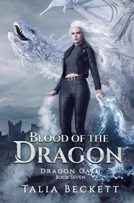 Blood of the Dragon: Dragon Oath Book 7 - Beckett, Talia