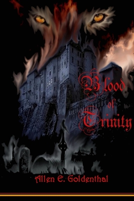 Blood of Trinity - Goldenthal, Allen E