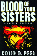 Blood of Your Sisters - Peel, Colin D