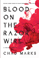 Blood on the Razor Wire: A Prison Memoir