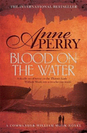Blood on the Water (William Monk Mystery, Book 20): An atmospheric Victorian mystery