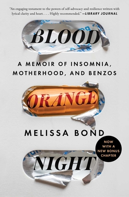 Blood Orange Night: A Memoir of Insomnia, Motherhood, and Benzos - Bond, Melissa