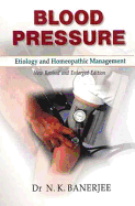 Blood Pressure: Etiology & Homeopathic Management - New Revised & Enlarged Edition