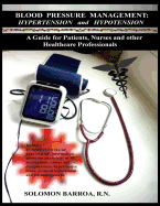 Blood Pressure Management: Hypertension and Hypotension: A Guide for Patients, Nurses and other Healthcare Professionals