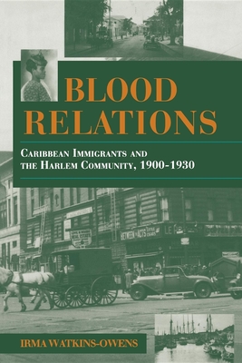 Blood Relations: Caribbean Immigrants and the Harlem Community, 1900 1930 - Watkins-Owens, Irma