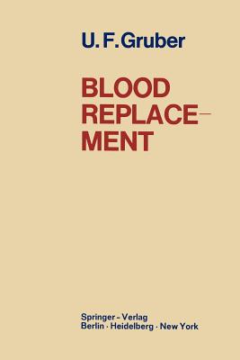 Blood Replacement - Gruber, Ulrich Franz, and Oxtoby, L (Translated by), and Armstrong, R F (Translated by)