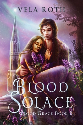 Blood Solace: A Fantasy Romance - Roth, Vela