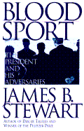 Blood Sport: The President and His Adversaries - Stewart, James Brewer, Professor