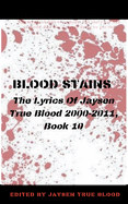 Blood Stains: The Lyrics Of Jaysen True Blood 2000-2011, Book 10