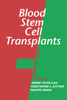 Blood Stem Cell Transplants - Gale, Robert Peter (Editor), and Juttner, Christopher A. (Editor), and Henon, Philippe (Editor)