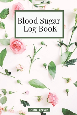 Blood Sugar Log Book: Diabetes Log Book Weekly Blood Sugar Book, 108 Alternate Pages Sheets with Tables & Sheets with Lines Enough for 1 Years, 4 Time Before-After (Breakfast, Lunch, Dinner, Bedtime), Portable Size - Forever, Almi