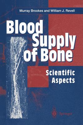 Blood Supply of Bone: Scientific Aspects - Brookes, Murray, and Revell, William J