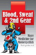 Blood, Sweat & 2nd Gear: More Medicine for Motorcyclists - Gordon, Flash
