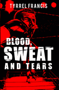 Blood, Sweat and Tears