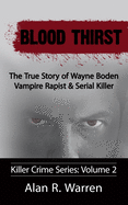 Blood Thirst: True Story of Wayne Boden Vampire Rapist & Serial Killer