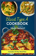 Blood Type A Cookbook: Quick Simple Nutrient-Dense Diet Recipes for Blood Type A Positive and A Negative