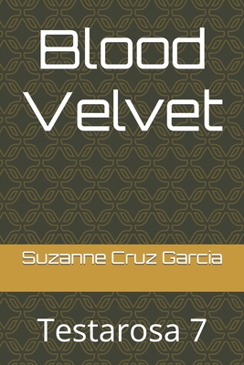 Blood Velvet: Testarosa 7 - Cruz Garcia, Suzanne