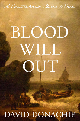 Blood Will Out: A Contraband Shore Novel - Donachie, David