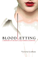 Bloodletting: A Memoir of Secrets, Self-Harm, and Survival